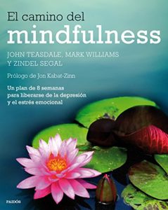 Descargar El camino del mindfulness: Un plan de 8 semanas para liberarse de la depresión y el estrés emocional pdf, epub, ebook