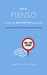 Descargar Solo pienso en positivo: O cómo deshacerte del TOC sin levantar sospechas pdf, epub, ebook