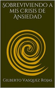 Descargar Sobreviviendo a mis Crisis de Ansiedad pdf, epub, ebook