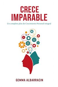 Descargar CRECE IMPARABLE: Un completo plan de crecimiento personal integral pdf, epub, ebook