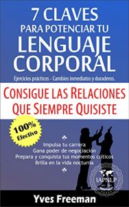 Descargar 7 Claves para Potenciar tu Lenguaje Corporal: Consigue las Relaciones que Siempre Quisiste pdf, epub, ebook