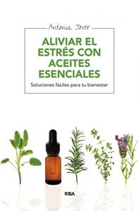 Descargar Aliviar el estrés con aceites esenciales (MANUALES INTEGRAL) pdf, epub, ebook