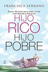 Descargar Hijo rico, hijo pobre: 31 claves y 50 ejercicios para que enseñes a tus hijos a ganar dinero como lo hacen los ricos pdf, epub, ebook