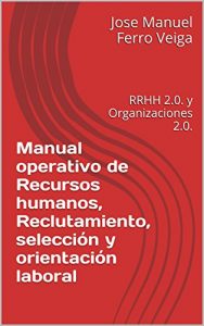 Descargar Manual operativo de Recursos humanos, Reclutamiento,   selección y orientación laboral: RRHH 2.0. y Organizaciones 2.0. pdf, epub, ebook