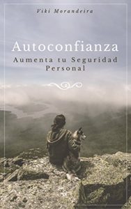 Descargar Autoconfianza Aumenta tu Seguridad Personal Alcanza tus Metas (Coaching para Protagonistas nº 2) pdf, epub, ebook