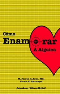 Descargar Cómo Enamorar a Alguien: Basado en la Psicología del Amor (Colección de Psicología del Amor de 2KnowMySelf y AdoroLeer) pdf, epub, ebook