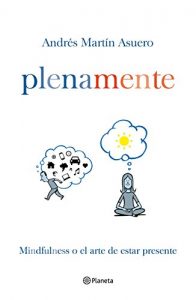 Descargar Plena mente: Mindfulness o el arte de estar presente pdf, epub, ebook