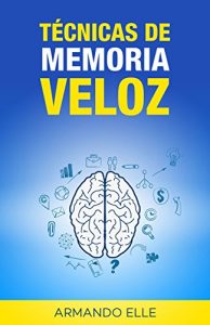 Descargar Técnicas de Memoria Veloz (Memorización nº 1) pdf, epub, ebook