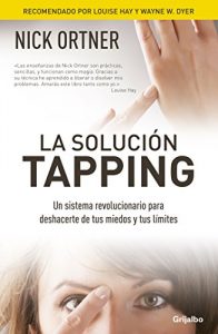 Descargar La solución Tapping: Un sistema revolucionario para deshacerte de tus miedos y tus límites pdf, epub, ebook