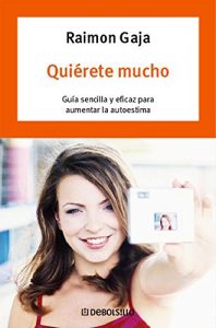 Descargar Quiérete mucho: Guía sencilla y eficaz para aumentar la autoestima pdf, epub, ebook
