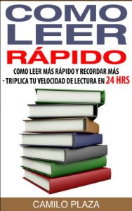 Descargar Como leer rápido: Como leer más rápido y recordar más – Triplica tu velocidad de lectura en 24 hrs: Curso de lectura rápida. Mejora tu productividad y crecimiento personal pdf, epub, ebook