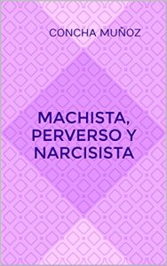 Descargar Machista, perverso y narcisista pdf, epub, ebook