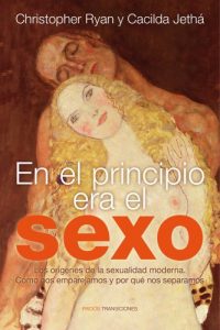 Descargar En el principio era el sexo: Los orígenes de la sexualidad moderna. Cómo nos emparejamos y por qué nos separamos pdf, epub, ebook