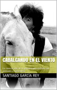 Descargar Cabalgando en el viento: La ciencia-arte de la psicoterapia asistida con animales y naturaleza pdf, epub, ebook
