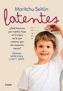 Descargar Latentes: Crianza entre los 6 y los 11 años pdf, epub, ebook