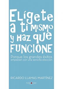 Descargar Elígete a ti mismo y haz que funcione pdf, epub, ebook