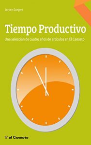 Descargar Tiempo Productivo: Una selección de cuatro años de artículos en El Canasto pdf, epub, ebook