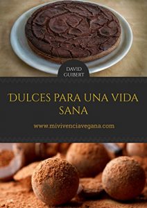 Descargar Dulces para una Vida Sana: Repostería Natural para Vivir Sanos pdf, epub, ebook