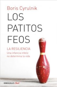 Descargar Los patitos feos: La resiliencia. Una infancia infeliz no determina la vida pdf, epub, ebook
