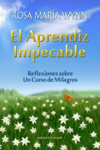 Descargar El Aprendiz Impecable: Reflexiones sobre Un Curso de Milagros pdf, epub, ebook