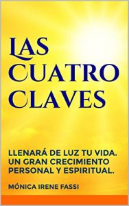 Descargar Las Cuatro Claves: llenará de luz tu vida. un gran crecimiento personal y espiritual pdf, epub, ebook