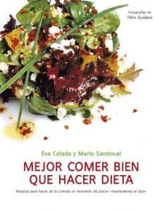 Descargar Mejor comer bien que hacer dieta: Recetas para hacer de la comida un momento de placer «manteniendo el tipo» pdf, epub, ebook