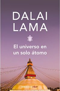 Descargar El universo en un solo átomo: Cómo la unión entre la ciencia y espiritualidad pueden salvar el mundo pdf, epub, ebook
