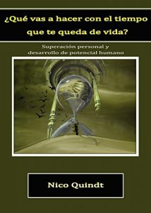 Descargar ¿Qué vas a hacer con el tiempo que te queda de vida?: Superación personal y desarrollo del potencial humano pdf, epub, ebook