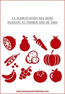 Descargar La alimentación del bebé durante el primer año de vida: Nuestra experiencia durante el primer año de vida del bebé pdf, epub, ebook