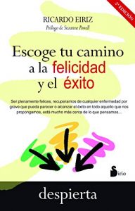 Descargar ESCOGE TU CAMINO A LA FELICIDAD Y EL EXITO pdf, epub, ebook