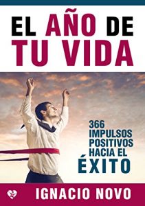 Descargar El año de tu vida: 366 impulsos positivos hacia el éxito pdf, epub, ebook