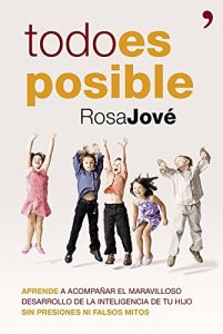 Descargar Todo es posible: Aprende a acompañar el maravilloso desarrollo de la inteligencia de tu hijo sin presiones ni falsos mitos pdf, epub, ebook