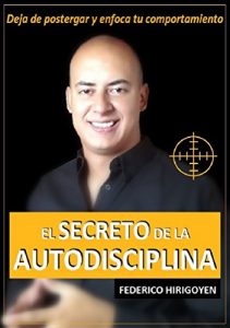 Descargar El Secreto de la Autodisciplina: Deja de postergar y enfoca tu comportamiento pdf, epub, ebook