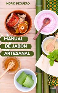 Descargar El Manual de Jabón Artesanal: Aprende ha Hacer tus Propios Jabones Naturales desde tu Casa, Elabora Jabon Saponificado en Frio pdf, epub, ebook