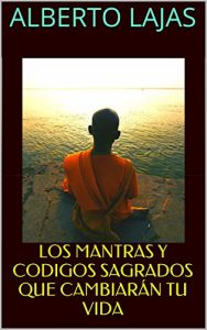Descargar LOS MANTRAS Y CODIGOS SAGRADOS QUE CAMBIARÁN TU VIDA pdf, epub, ebook