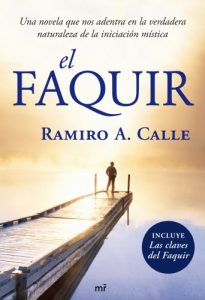 Descargar El Faquir: Una novela que nos adentra en la verdadera naturaleza de la iniciación mística pdf, epub, ebook