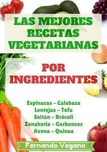 Descargar Las Mejores Recetas Vegetarianas: por Ingredientes pdf, epub, ebook