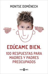 Descargar Edúcame bien: 100 respuestas para madres y padres preocupados pdf, epub, ebook
