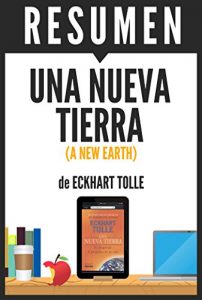 Descargar UNA NUEVA TIERRA – Despertando al Propósito de tu Vida (A New Earth): Resumen Completo del Libro de Eckhart Tolle pdf, epub, ebook