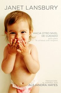Descargar Hacia otro nivel de cuidado: Guía para la crianza con respeto pdf, epub, ebook
