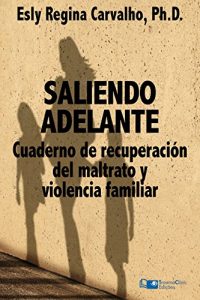 Descargar Saliendo Adelante: Cuaderno de Recuperación del Maltrato y la Violencia Familiar pdf, epub, ebook