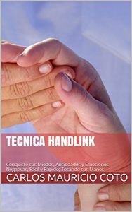 Descargar Tecnica HandLink: Conquiste sus Miedos, Ansiedades y Emociones Negativas, Fácil y Rápido; Tocando sus Manos pdf, epub, ebook