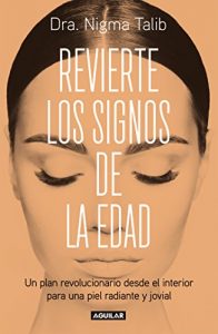 Descargar Revierte los signos de la edad: Un plan revolucionario desde el interior para una piel radiante y jovial pdf, epub, ebook