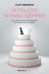 Descargar Ni felices ni para siempre: Una nueva manera de entender las relaciones de pareja pdf, epub, ebook