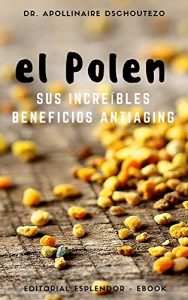 Descargar EL POLEN, SUS INCREÍBLES BENEFICIOS ANTIAGING: El potenciaL terapeútico del polen pdf, epub, ebook