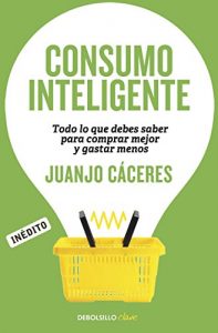 Descargar Consumo inteligente: Todo lo que debes saber para comprar mejor y gastar menos pdf, epub, ebook