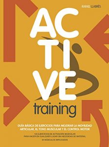 Descargar Active Training: Guía básica de ejercicios para mejorar la movilidad articular, el tono muscular y el control motor. pdf, epub, ebook
