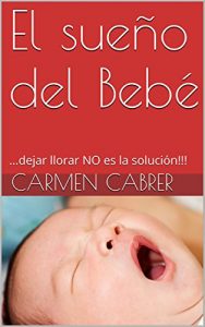 Descargar El sueño del Bebé: …dejar llorar NO es la solución!!! pdf, epub, ebook