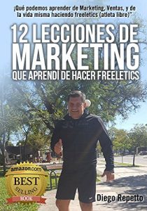 Descargar 12 Lecciones de Marketing que aprendi de Freeletics: Qué podemos aprender de Marketing, Ventas, y de la vida misma siendo un atleta libre (Freeletics)” pdf, epub, ebook