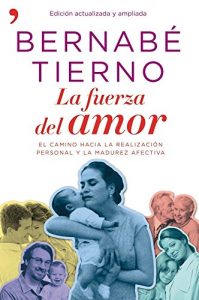 Descargar La fuerza del amor: El camino hacia la realización personal y la madurez afectiva pdf, epub, ebook